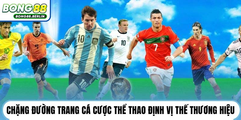 Chặng đường trang cá cược thể thao định vị thế thương hiệu.