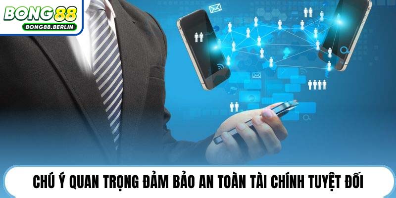 Chú ý quan trọng đảm bảo an toàn tài chính tuyệt đối.