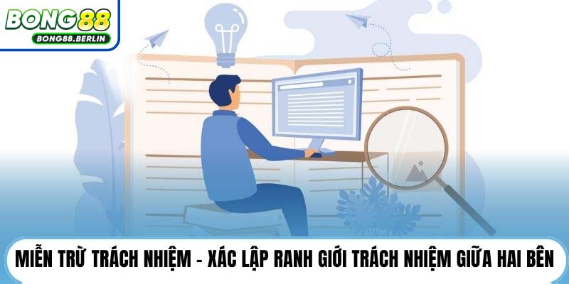 Miễn trừ trách nhiệm - Xác lập ranh giới trách nhiệm giữa hai bên.