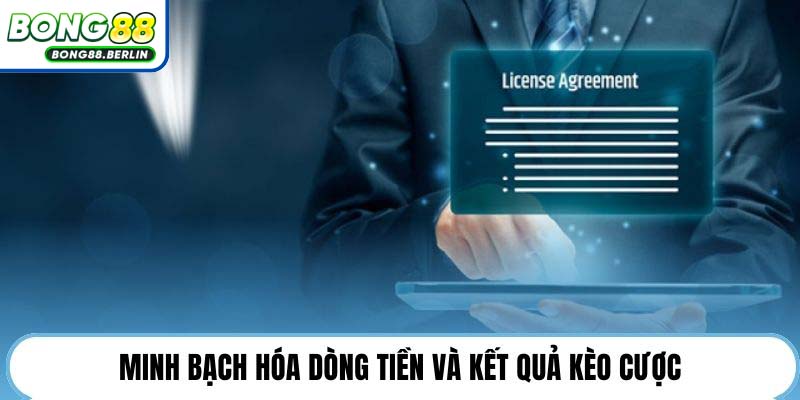 Minh bạch hóa dòng tiền và kết quả kèo cược.