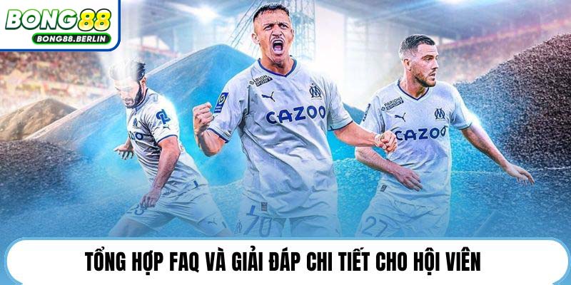 Tổng hợp FAQ và giải đáp chi tiết cho hội viên .